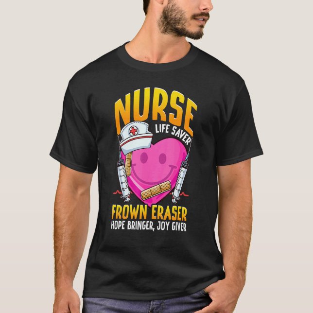 Nurse Life Saver Frown Eraser Nursing School ER Nu T-Shirt (Front)