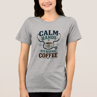 Nurse Life Strong Coffee Medical Humour Design Tri-Blend Shirt