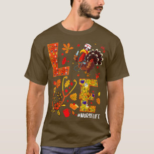 Nurse Life Thanksgiving Fall Autumn Love Turkey Nu T-Shirt