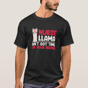 Nurse Llama Ain't Got Time for Your Drama T-Shirt