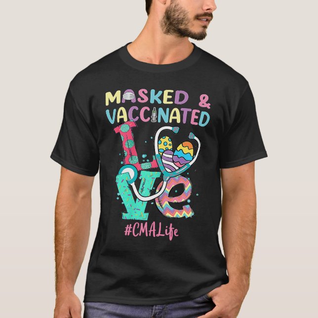 Nurse Love Masked And Vaccinated CMA Lifes Nursing T-Shirt (Front)