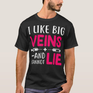 Nurse Lovers Funny Gift I Like Big Veins And I Can T-Shirt