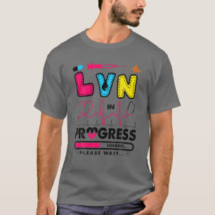Nurse LVN In Progress Future Nurse Gift Nursing LV T-Shirt