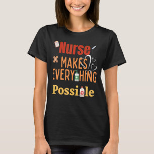 Nurse Makes Everything Possible Best Fanny And T-Shirt
