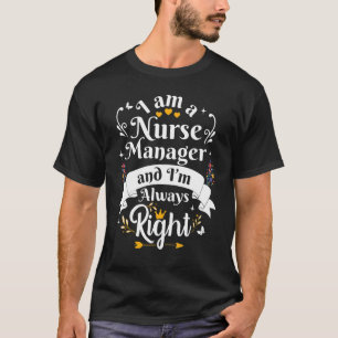 Nurse Manager Always Right Appreciation For Wome T-Shirt