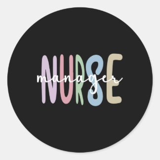 Nurse Manager Appreciation Nursing Nurse Manager  Classic Round Sticker