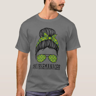 Nurse Manager Women Messy Bun St Patrick's Day Sha T-Shirt
