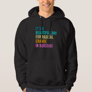 Nurse March 2022 It's A Beautiful Day For A Radica Hoodie