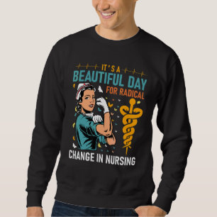 Nurse March 2022 It's A Beautiful Day For A Radica Sweatshirt