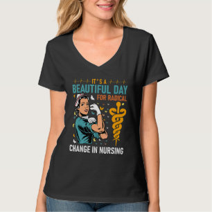 Nurse March 2022 It's A Beautiful Day For A Radica T-Shirt