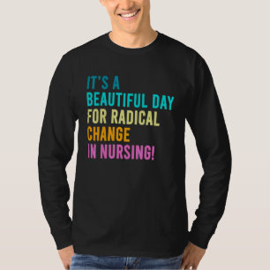 Nurse March 2022 It's A Beautiful Day For A Radica T-Shirt