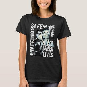 Nurse March 2022 Nurse Support Safe Staffing Save T-Shirt