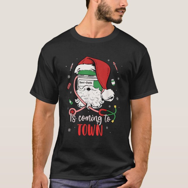 Nurse Medical Assistant Xmas Sani Cloth Is Coming  T-Shirt (Front)