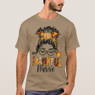 Nurse Messy Bun Hair One Thankful Nurse Thanksgivi T-Shirt