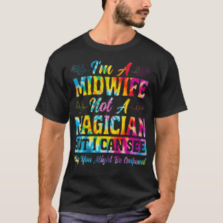 Nurse Midwife Birth Worker I'M A Midwife Not A T-Shirt