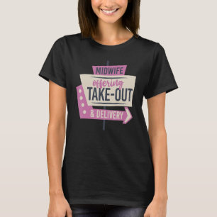 Nurse Midwife Birth Worker Midwife Offering Take O T-Shirt