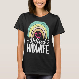 Nurse Midwife Birth Worker Retired Midwife T-Shirt