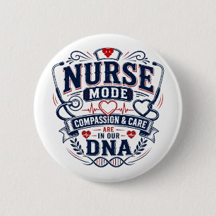 Nurse Mode Compassion & Care Are in Our DNA 6 Cm Round Badge