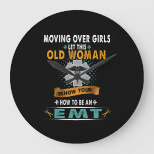Nurse   Moving Over Girls Let This Old Woman EMT Large Clock
