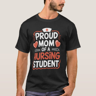 Nurse Mum Proud Mum Of A Nursing Student, Rn Futur T-Shirt