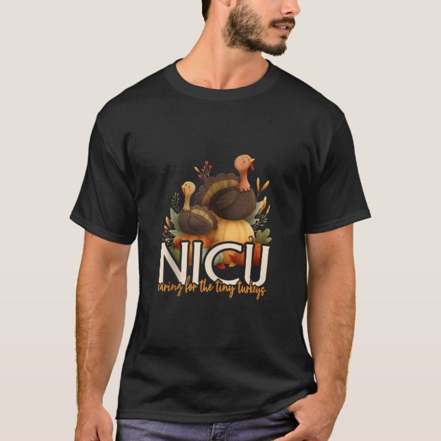 Nurse NICU Thanksgiving Caring For The Tiny Turkey T-Shirt (Front)