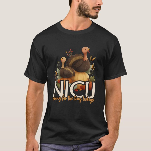 Nurse NICU Thanksgiving Caring For The Tiny Turkey T-Shirt (Front)