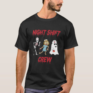 Nurse Night Shift Crew Ghost Skeleton Zombie Funny T-Shirt