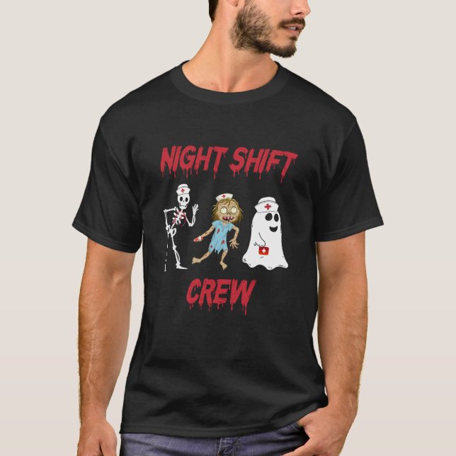 Nurse Night Shift Crew Ghost Skeleton Zombie Funny T-Shirt (Front)