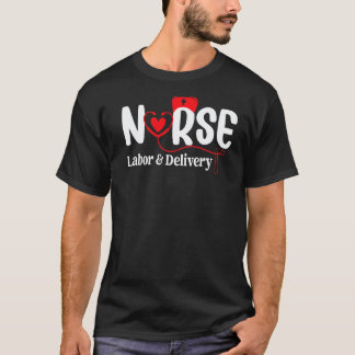 Nurse Nursing Heart Nurses Week Labour And Deliver T-Shirt