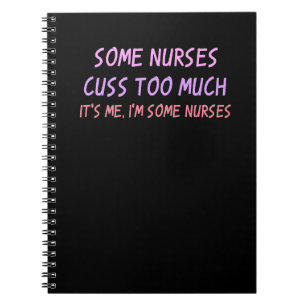 Nurse Nursing Womens Some Nurses Cuss Too Much Notebook
