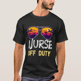 Nurse Off Duty 2022 Spring Break Summer Vacation B T-Shirt