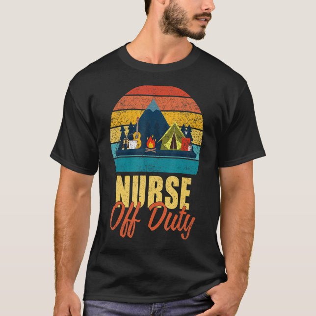 Nurse Off Duty Letu2019s Go Camping  Camper T-Shirt (Front)