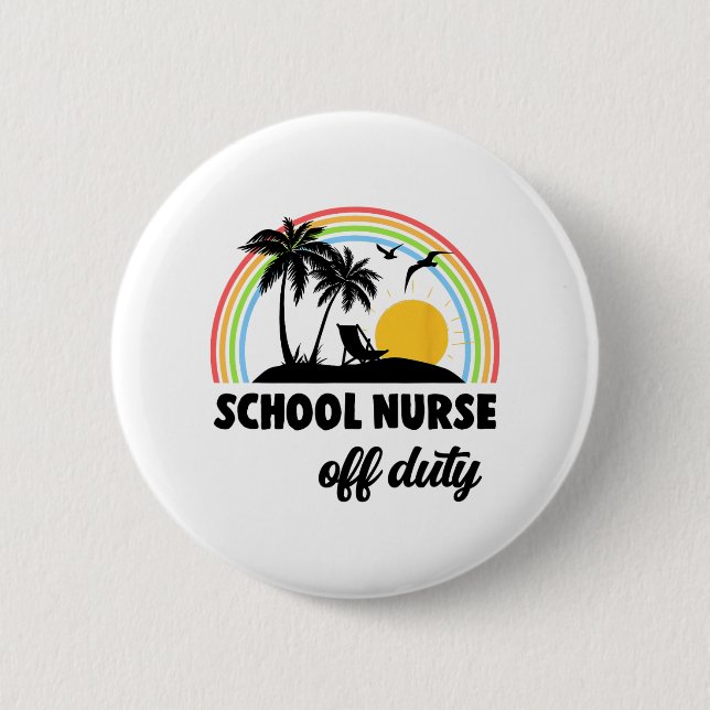 Nurse Off Duty Rainbow End Of School Year  6 Cm Round Badge (Front)