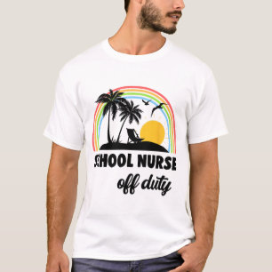 Nurse Off Duty Rainbow End Of School Year  T-Shirt