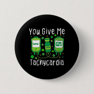 Nurse Patricks Day You Give Me Tachycardia 6 Cm Round Badge