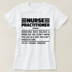 Nurse Practitione Noun Medicine Worker Sarcasm T-Shirt