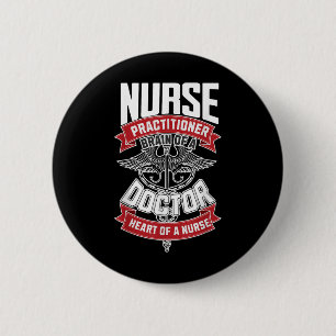 Nurse Practitioner - Brain Of A Doctor, Heart Of 6 Cm Round Badge