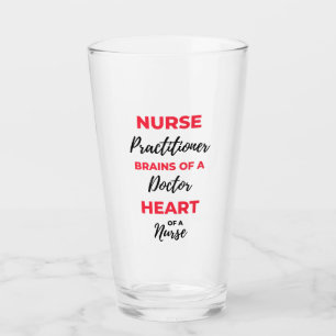 Nurse Practitioner Brains Of A Doctor Heart 2 Glass
