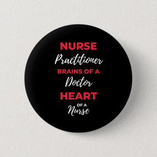Nurse Practitioner Brains Of A Doctor Heart 6 Cm Round Badge