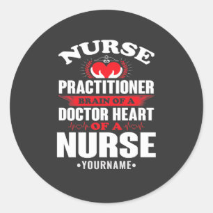 Nurse Practitioner Brains Of A Doctor Heart Of Classic Round Sticker