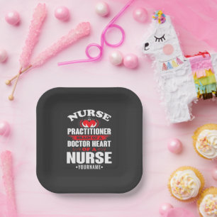 Nurse Practitioner Brains Of A Doctor Heart Of Paper Plate