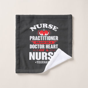 Nurse Practitioner Brains Of A Doctor Heart Of Wash Cloth