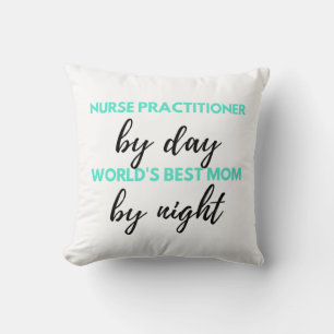 Nurse Practitioner By Day World's Best Mom 2 Cushion