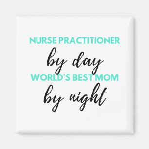 Nurse Practitioner By Day World's Best Mom 2 Magnet