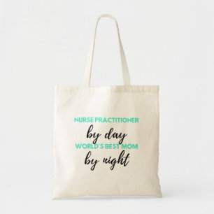 Nurse Practitioner By Day World's Best Mom 2 Tote Bag