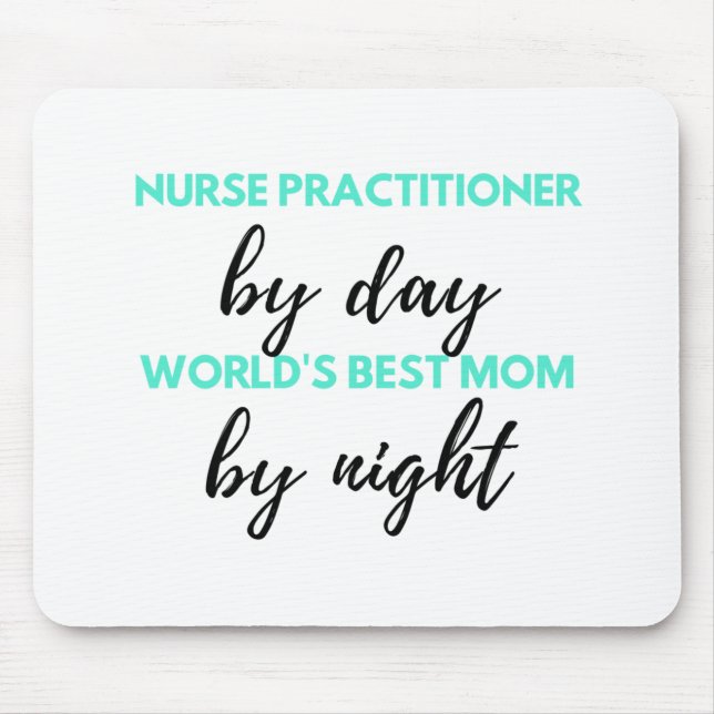 Nurse Practitioner By Day World's Best Mum 2 Mouse Mat (Front)