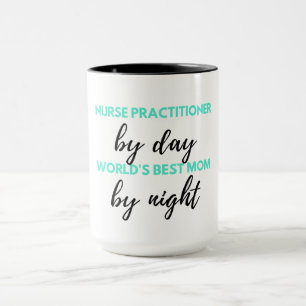 Nurse Practitioner By Day World's Best Mum 2 Mug