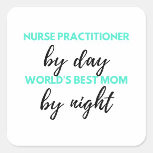 Nurse Practitioner By Day World's Best Mum 2 Square Sticker