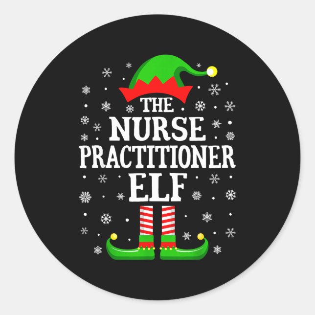 Nurse Practitioner Elf Funny Christmas Family Matc Classic Round Sticker (Front)