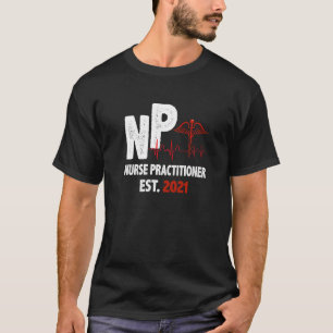 Nurse Practitioner Est 2021 Nursing NP Grad Studen T-Shirt